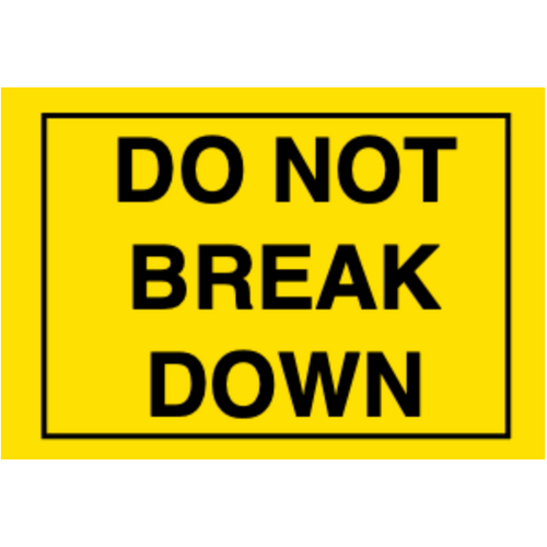 108x175 DO NOT BREAK DOWN Fluro Yellow Warning Label Roll Black Printed